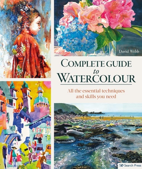 Complete Guide to Watercolour - All the Essential Techniques and Skills You Need