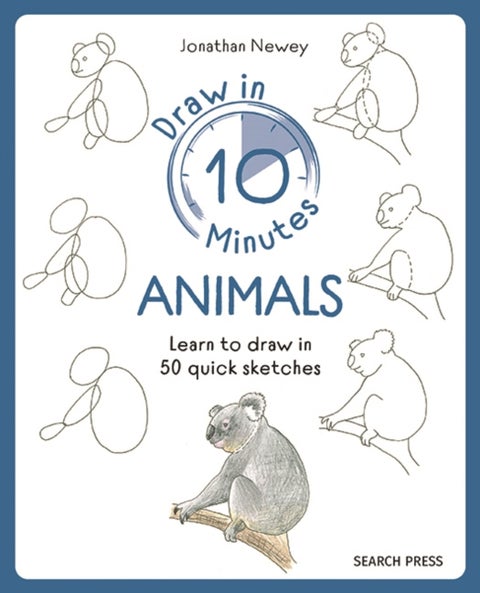 Draw in 10 Minutes: Animals - Learn How to Draw in 50 Quick Sketches