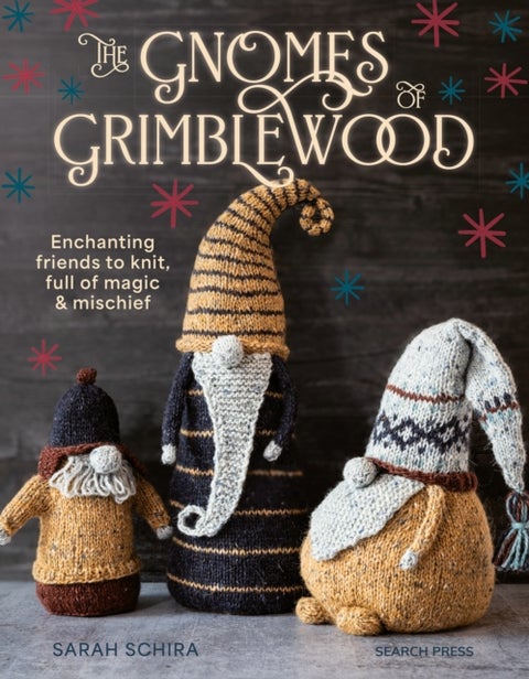 The Gnomes of Grimblewood - Enchanting Friends to Knit, Full of Magic and Mischief