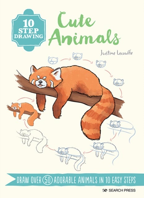 10 Step Drawing: Cute Animals - Draw Over 50 Adorable Animals in 10 Easy Steps