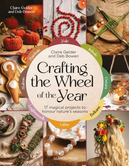 Crafting the Wheel of the Year - 17 Magical Projects to Honour Nature’s Seasons