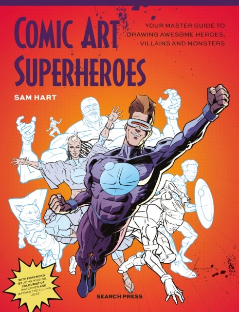 Comic Art Superheroes - Your Master Guide to Drawing Awesome Heroes, Villains and Monsters