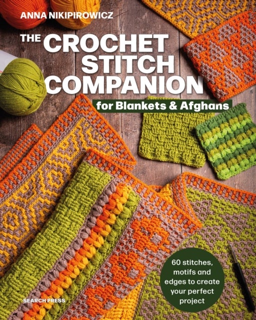 The Crochet Stitch Companion for Blankets and Afghans - 60 Stitches, Motifs and Edges to Create Your Perfect Project
