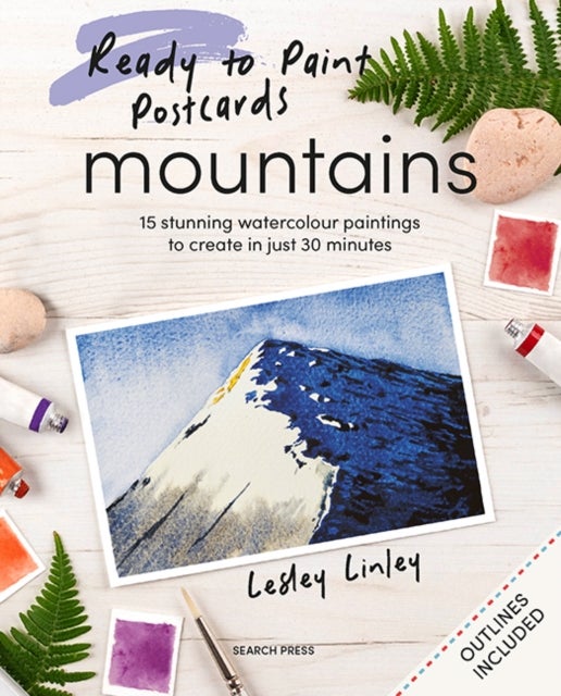Ready to Paint Postcards: Mountains - 15 Stunning Watercolour Paintings to Create in Just 30 Minutes