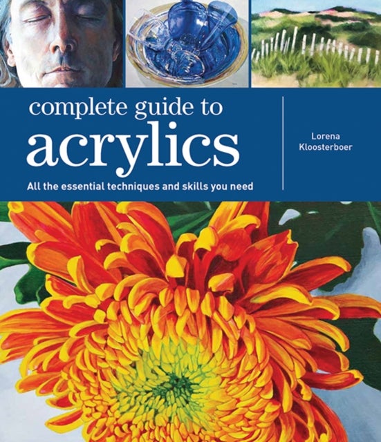 Complete Guide to Acrylics - All the Essential Techniques and Skills You Need