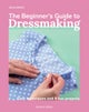 The Beginner's Guide to Dressmaking