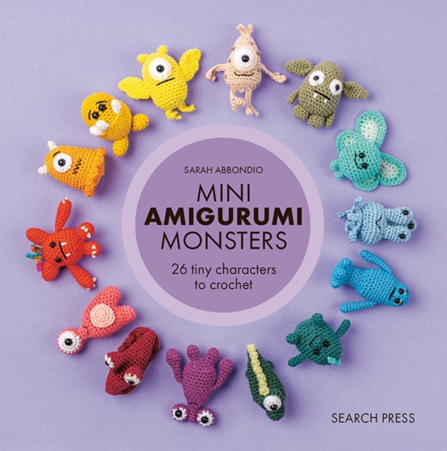 Mini Amigurumi Monsters - 26 Tiny Characters to Crochet