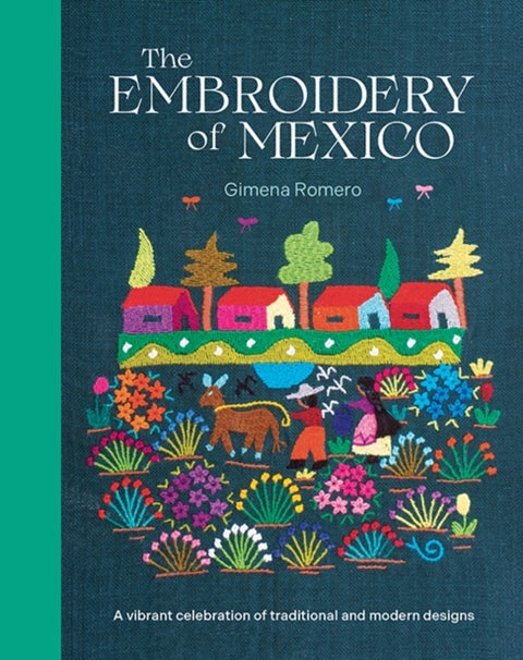 The Embroidery of Mexico - A Vibrant Celebration of Traditional and Modern Designs