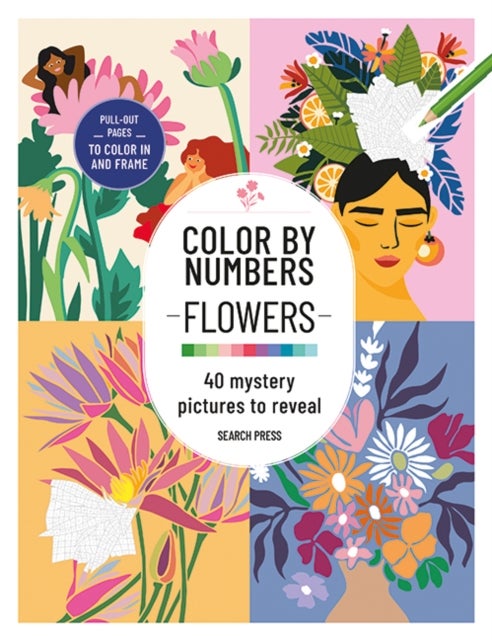 Color by Numbers: Flowers - 40 Mystery Pictures to Reveal