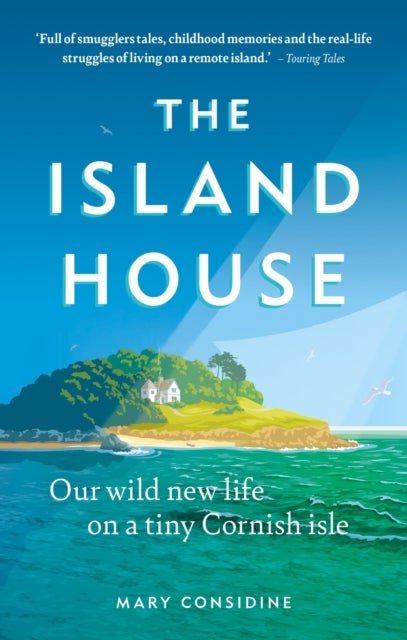 The Island House - Our Wild New Life on a Tiny Cornish Isle