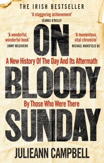 On Bloody Sunday - A New History Of The Day And Its Aftermath – By The People Who Were There