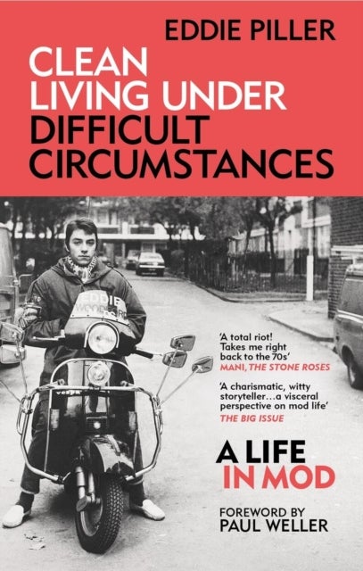 Clean Living Under Difficult Circumstances - A Life In Mod – From the Revival to Acid Jazz