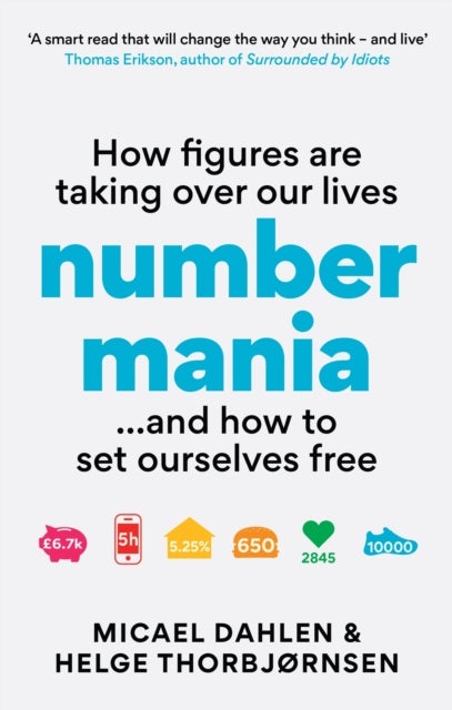 Numbermania - How Figures Are Taking Over Our Lives and How To Set Ourselves Free