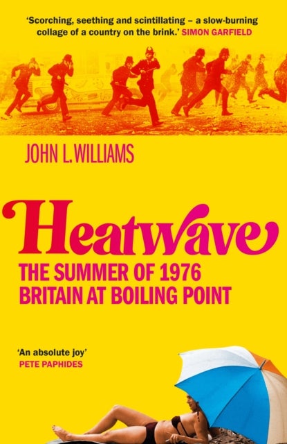Heatwave - The Summer of 1976 – Britain at Boiling Point. A BBC Radio 4 Book Of The Week.
