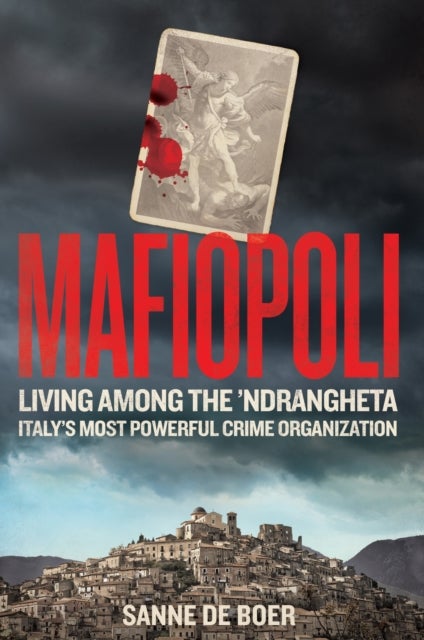 Mafiopoli - Living Among the 'Ndrangheta - Italy's Most Powerful Crime Organisation