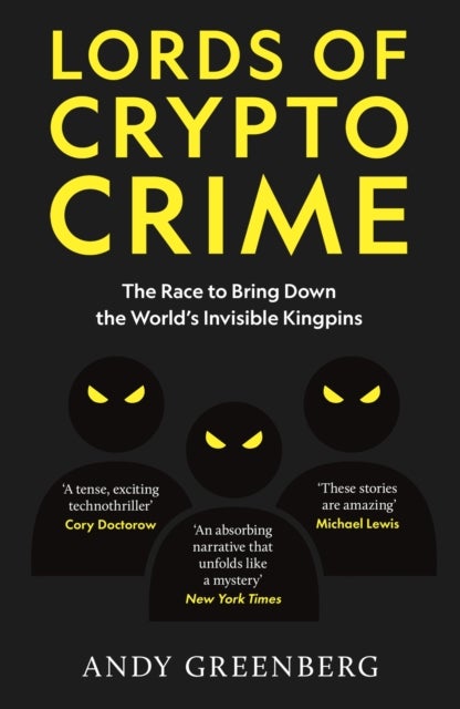 Lords of Crypto Crime - The Race to Bring Down the World’s Invisible Kingpins