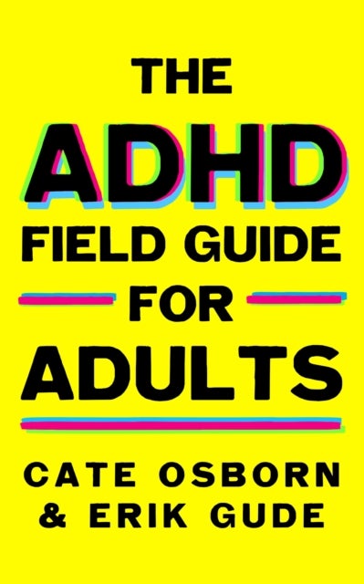 The ADHD Field Guide for Adults