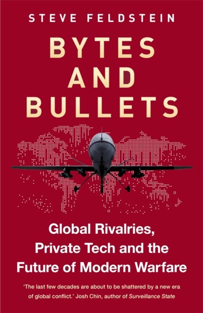 Bytes and Bullets - Global Rivalries, Private Tech, and the New Shape of Modern Warfare