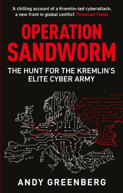 Operation Sandworm - The Hunt for the Kremlin's Elite Cyber Army