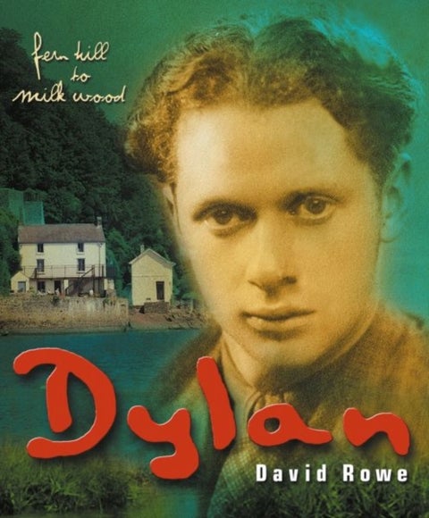 Dylan Thomas - Fern Hill to Milk Wood