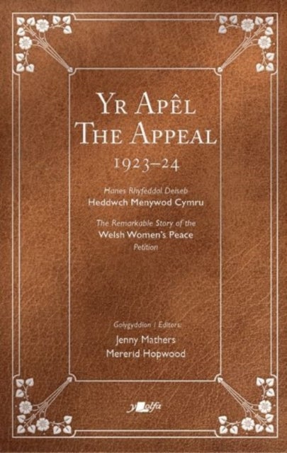 Apel, Yr / Appeal, The - Hawlio Heddwch: Ymgyrch Menywod Cymru dros Fyd heb Ryfel 1923–2023 / Project Peace: The Women of Wales and a World Without War 1923–2023