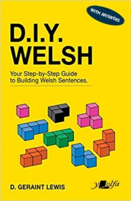 D.I.Y. Welsh WITH ANSWERS - Your step-by-step guide to building Welsh sentences