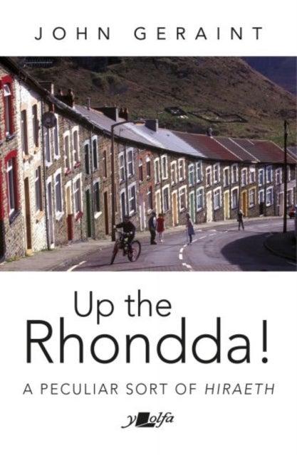 Up the Rhondda! - A peculiar sort of hiraeth