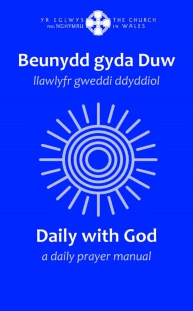 Beunydd gyda Duw / Daily with God - Llawlyfr Gweddi Ddyddiol / A Daily Prayer Manual - Llawlyfr Gweddi Ddyddiol / A Daily Prayer Manual