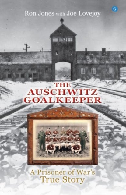 The Auschwitz Goalkeeper - A Prisoner of War's True Story