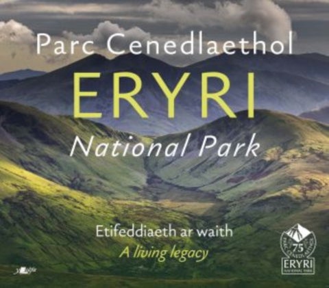 Parc Cenedlaethol Eryri National Park - Etifeddiaeth ar Waith / A Living Legacy
