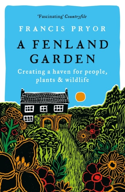 A Fenland Garden - Creating a haven for people, plants & wildlife