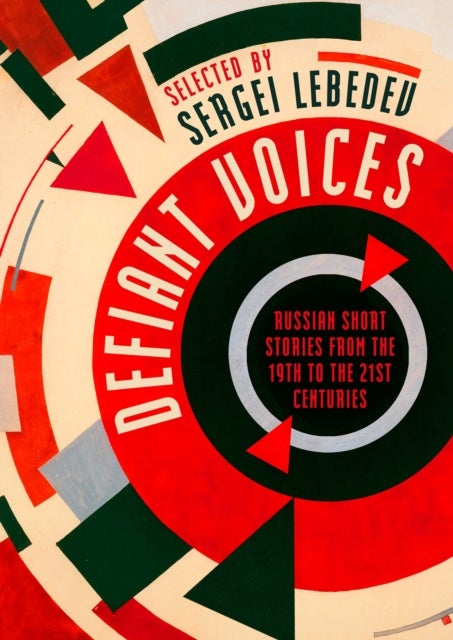 Defiant Voices - Russian Short Stories from the 19th to the 21st Centuries