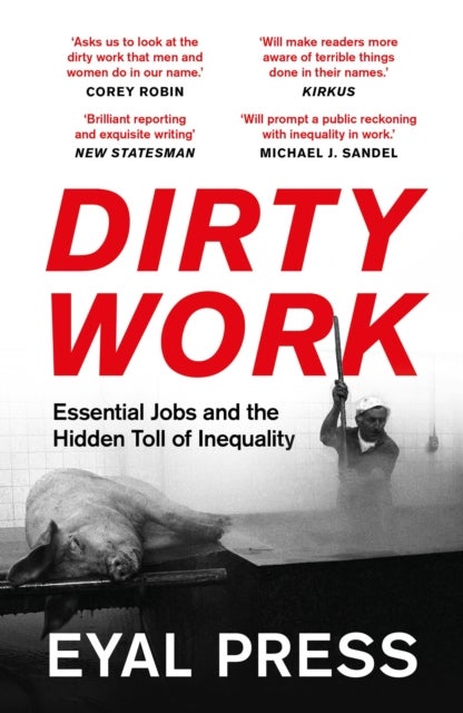Dirty Work - Essential Jobs and the Hidden Toll of Inequality