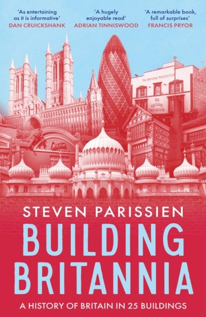 Building Britannia - A History of Britain in Twenty-Five Buildings