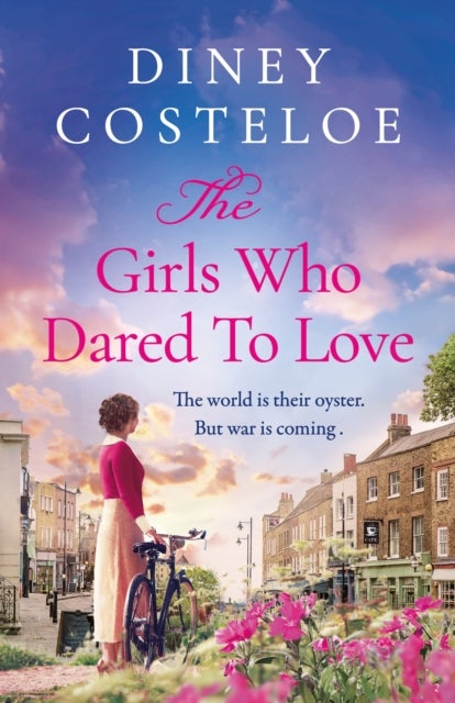 The Girls Who Dared to Love - A captivating historical fiction story of pre-war London to immerse yourself