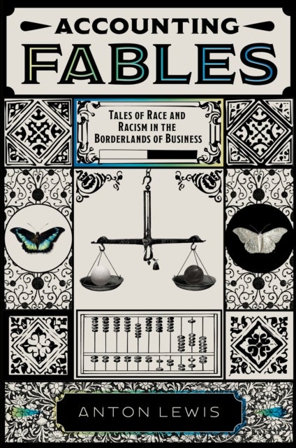 Accounting Fables - Tales of Race and Racism in the Borderlands of Business