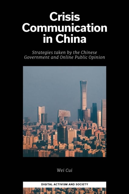Crisis Communication in China - Strategies taken by the Chinese Government and Online Public Opinion