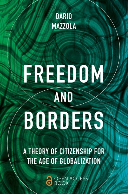 Freedom and Borders - A Theory of Citizenship for the Age of Globalization