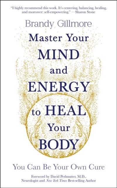 Master Your Mind and Energy to Heal Your Body - You Can Be Your Own Cure