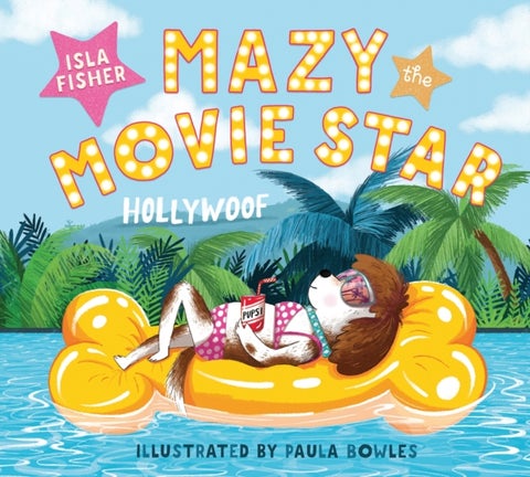 Mazy the Movie Star - The hilarious Dog-Tastic picture book from Hollywood star Isla Fisher