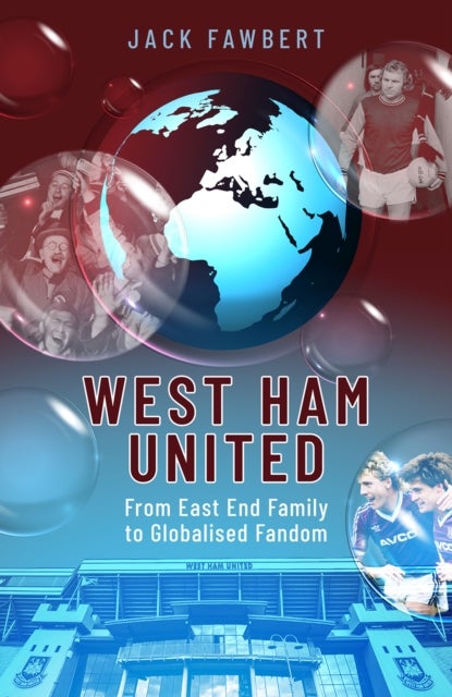 West Ham United - From East End Family to Globalised Fandom