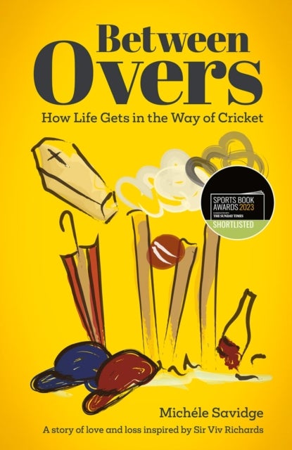 Between Overs - How Life Gets in the Way of Cricket