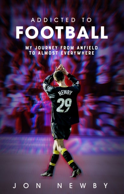 Addicted to Football - A Journey from Anfield to Almost Everywhere.