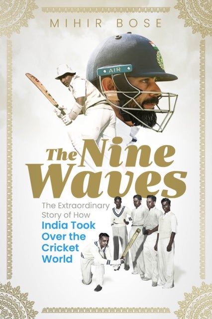 The Nine Waves - The Extraordinary Story of How India Took Over the Cricket World
