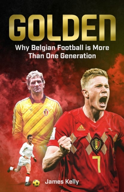 Golden - Why Belgian Football is More Than One Generation