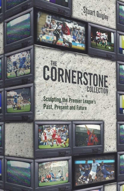 The Cornerstone Collection - Sculpting the Premier League's Past, Present and Future