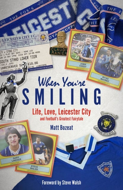 When You're Smiling - Life, Love, Leicester City and Football's Greatest Fairytale