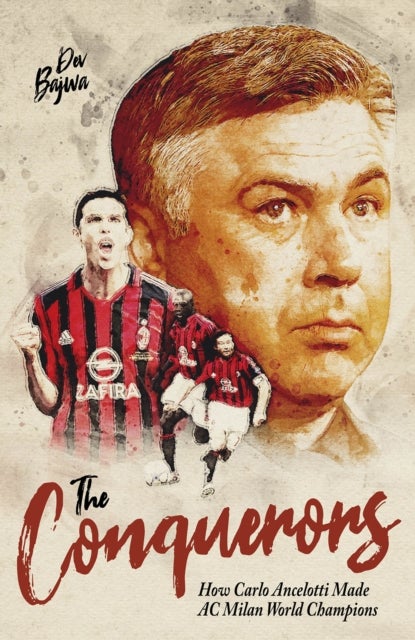 The Conquerors - How Carlo Ancelotti Made AC Milan World Champions