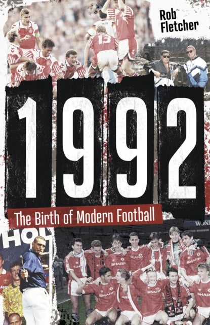 1992 - The Birth of Modern Football