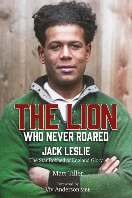 The Lion Who Never Roared - The Star Robbed of England Glory